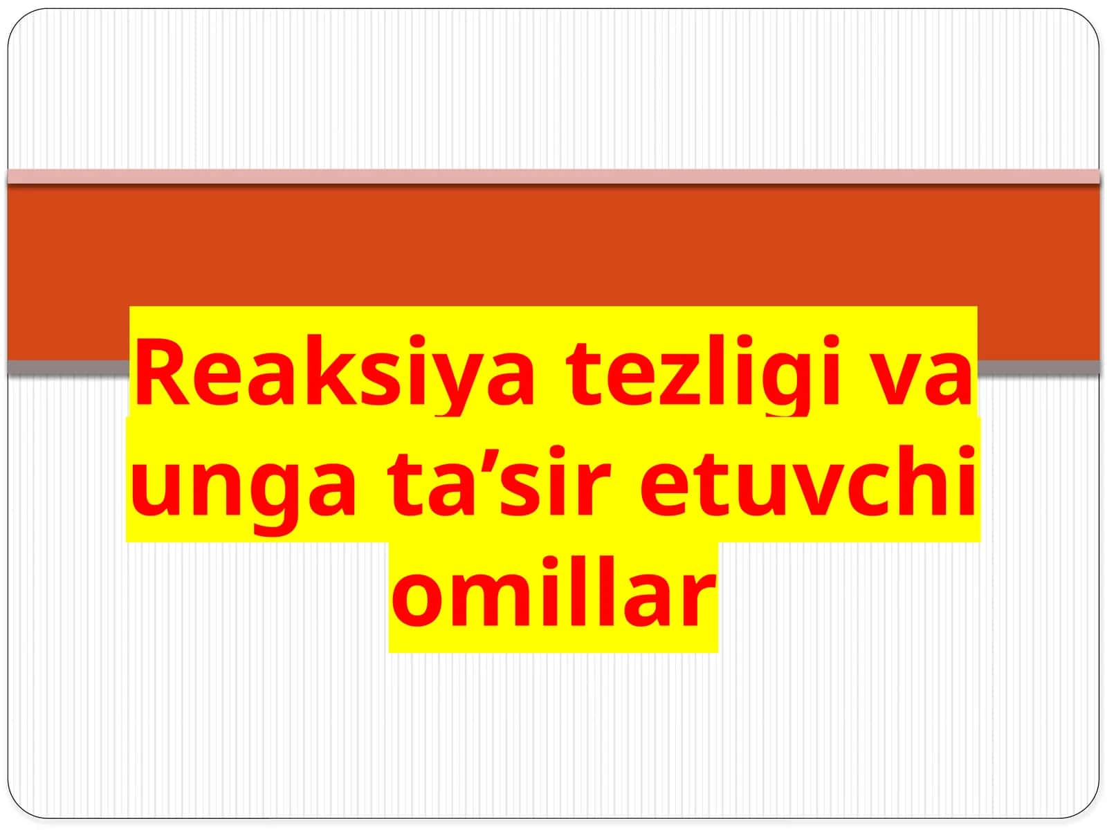 Reaksiya tezligi va unga ta’sir etuvchi omillar
