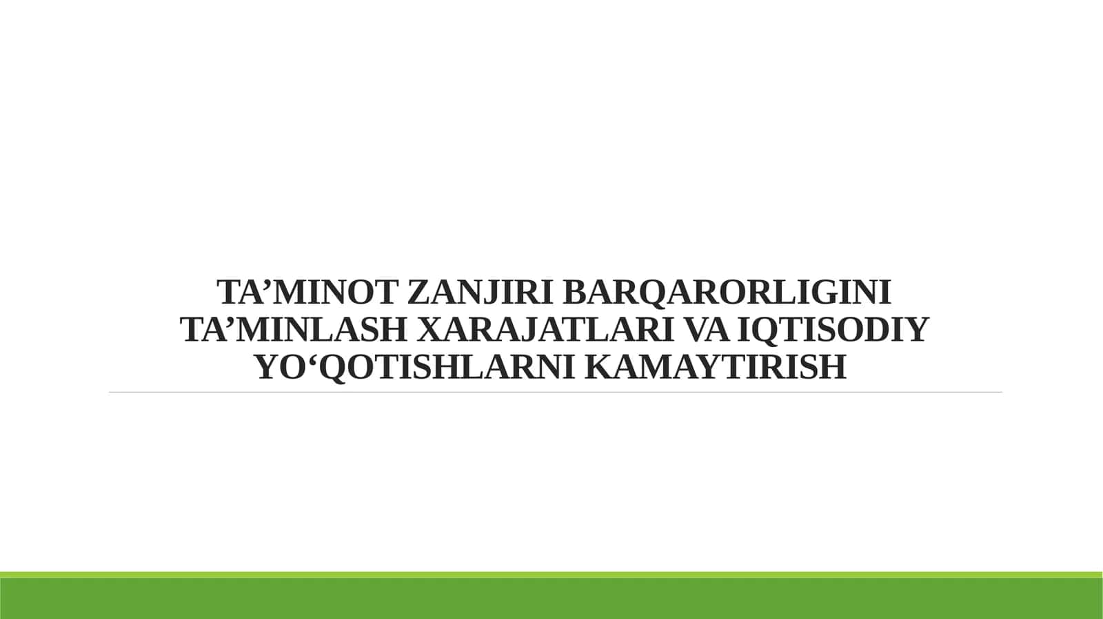 TA’MINOT ZANJIRI BARQARORLIGINI TA’MINLASH XARAJATLARI VA IQTISODIY YO‘QOTISHLARNI KAMAYTIRISH