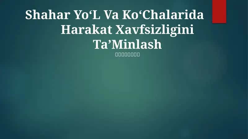 Shahar Yo‘L Va Ko‘Chalarida Harakat Xavfsizligini Ta’Minlash