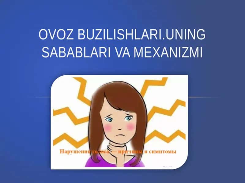 Ovoz buzilishlari.Uning sabablari va mexanizmi
