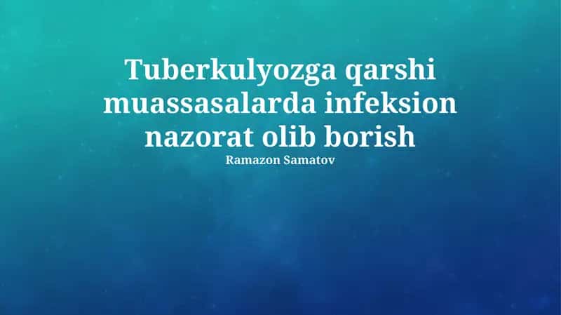 Tuberkulyozga qarshi muassasalarda infeksion nazorat olib borish