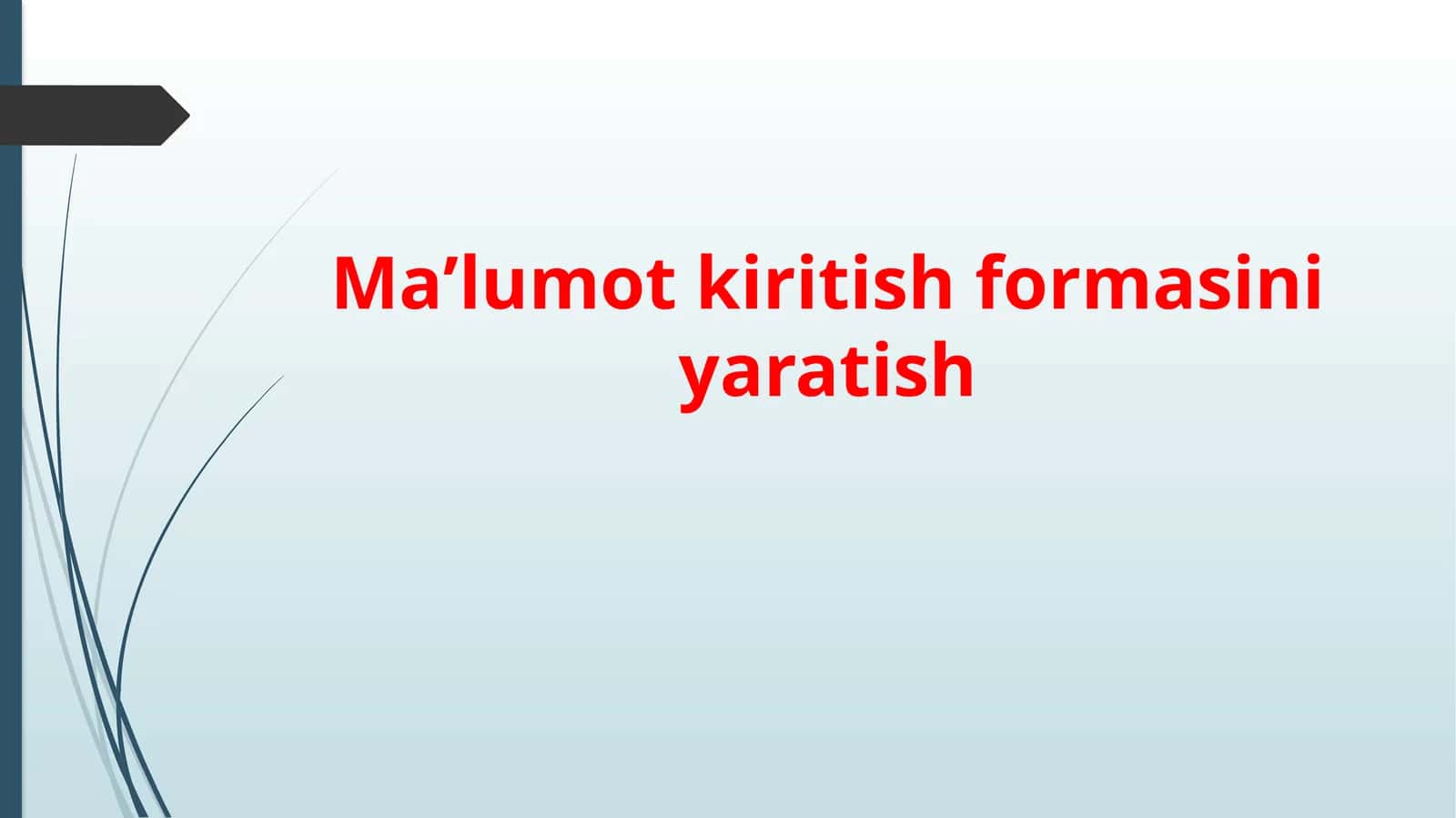 Maʼlumotkiritish formasini yaratish