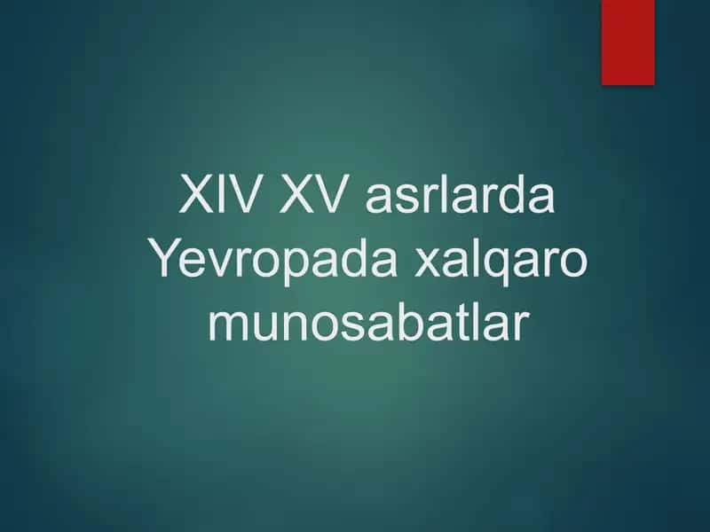 XIV XV asrlarda Yevropada xalqaro munosabatlar