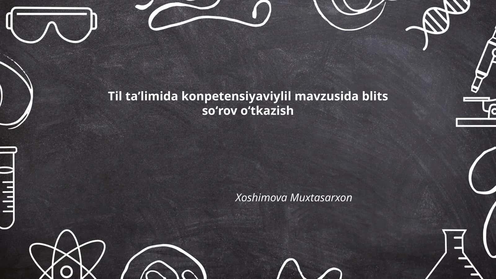 Til taʼlimida konpetensiyaviylil mavzusida blits soʻrov oʻtkazish