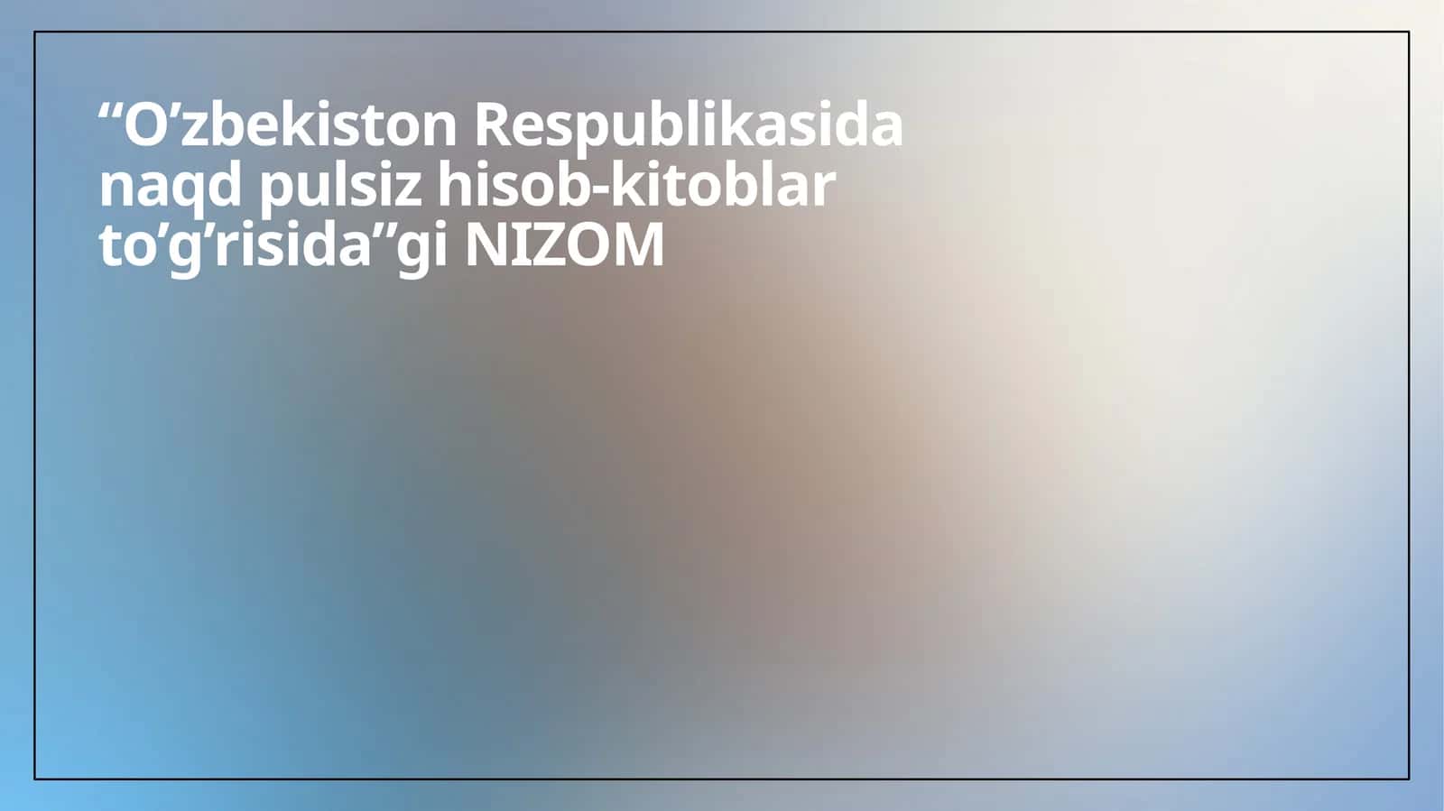 O’zbekiston Respublikasi naqd pulsiz hisob-kitoblari to’g’risida