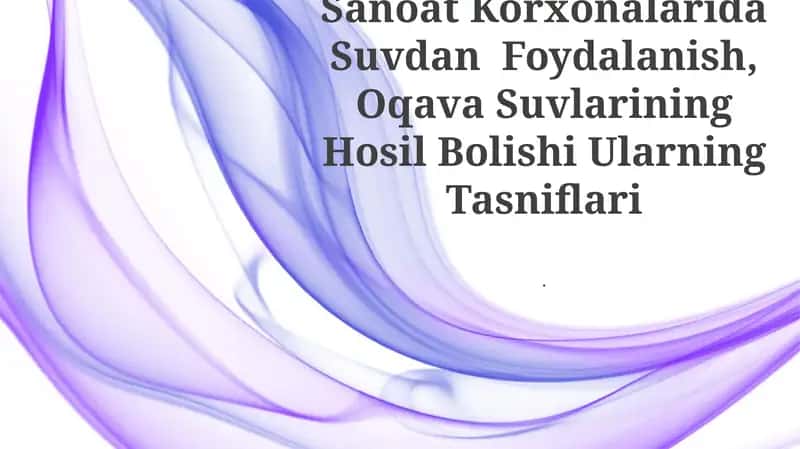 Sanoat Korxonalarida Suvdan Foydalanish, Oqava Suvlarining Hosil Bolishi Ularning Tasniflari