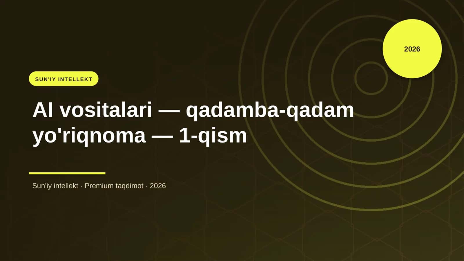 AI vositalari — qadamba-qadam yo'riqnoma — 1-qism