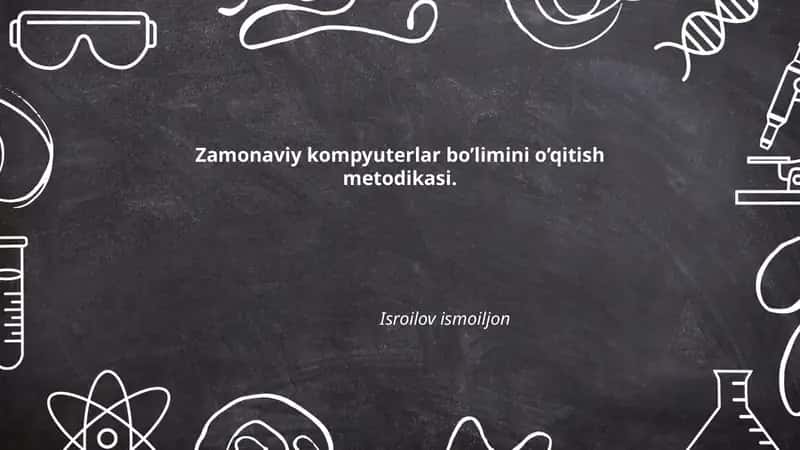Zamonaviy kompyuterlar bo’limini o’qitish metodikasi