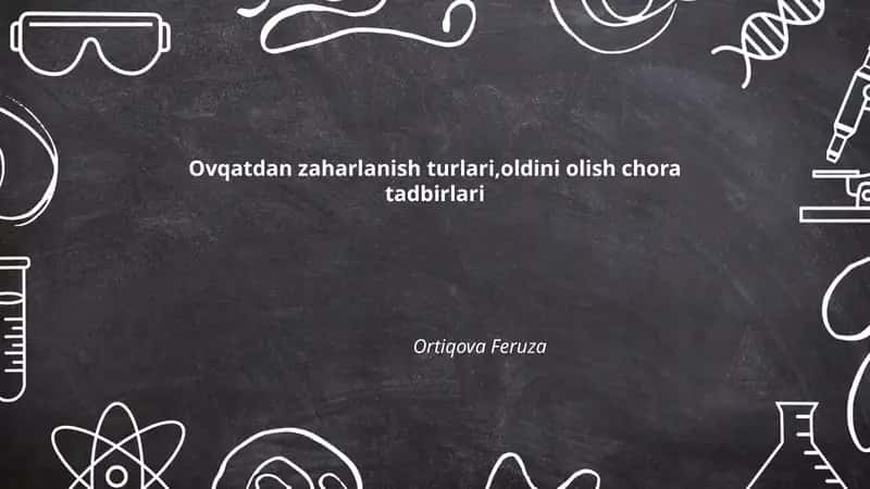 Ovqatdan zaharlanish turlari,oldini olish chora tadbirlari
