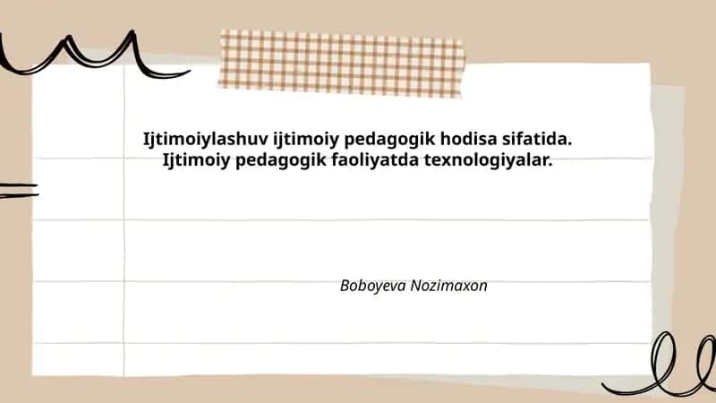 Ijtimoiylashuv ijtimoiy pedagogik hodisa sifatida. Ijtimoiy pedagogik faoliyatda texnologiyalar.