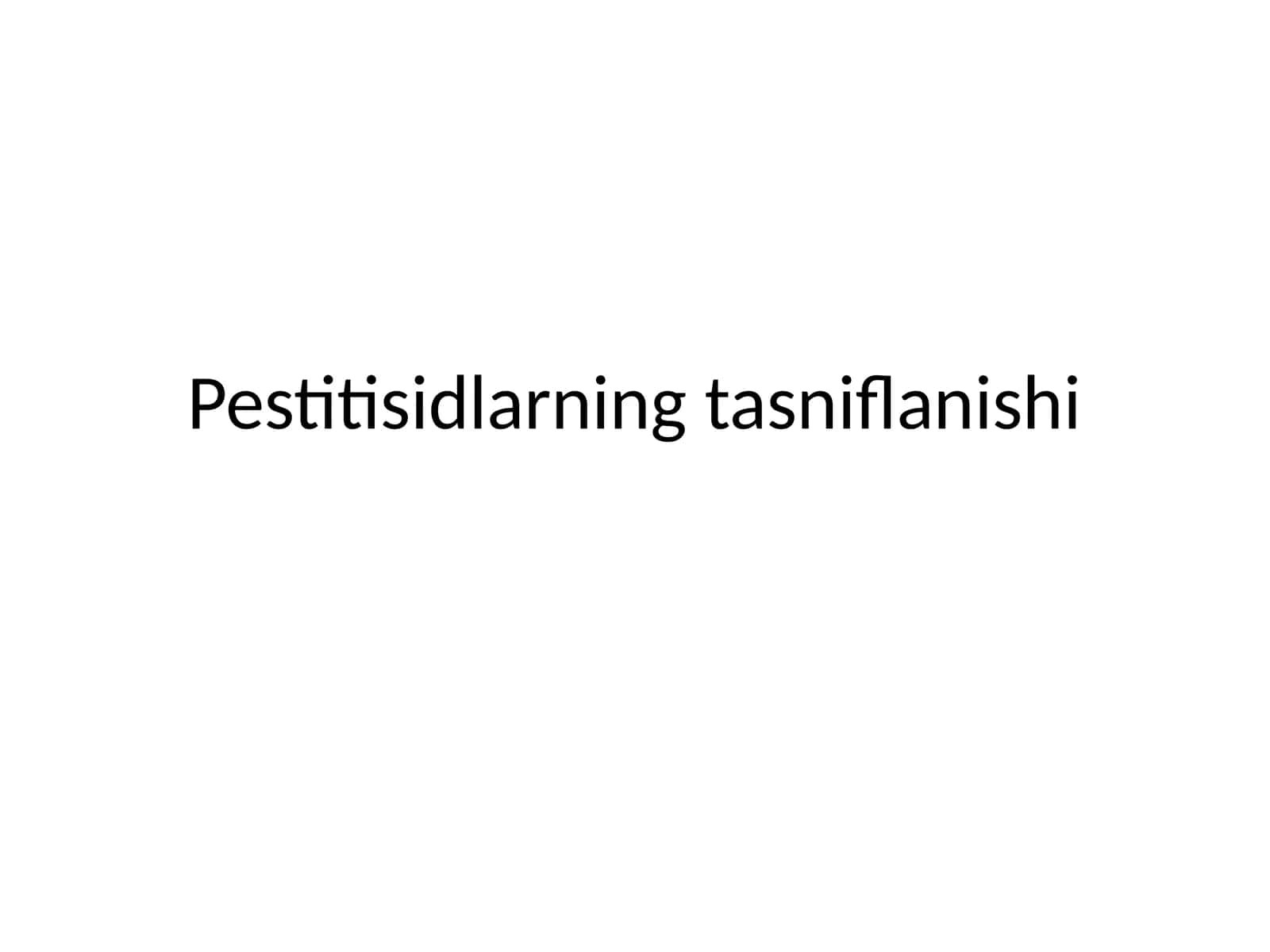 Pestitsidlarning tasniflanishi