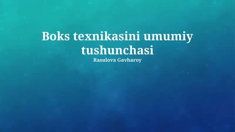 Boks texnikasini umumiy tushunchasi
