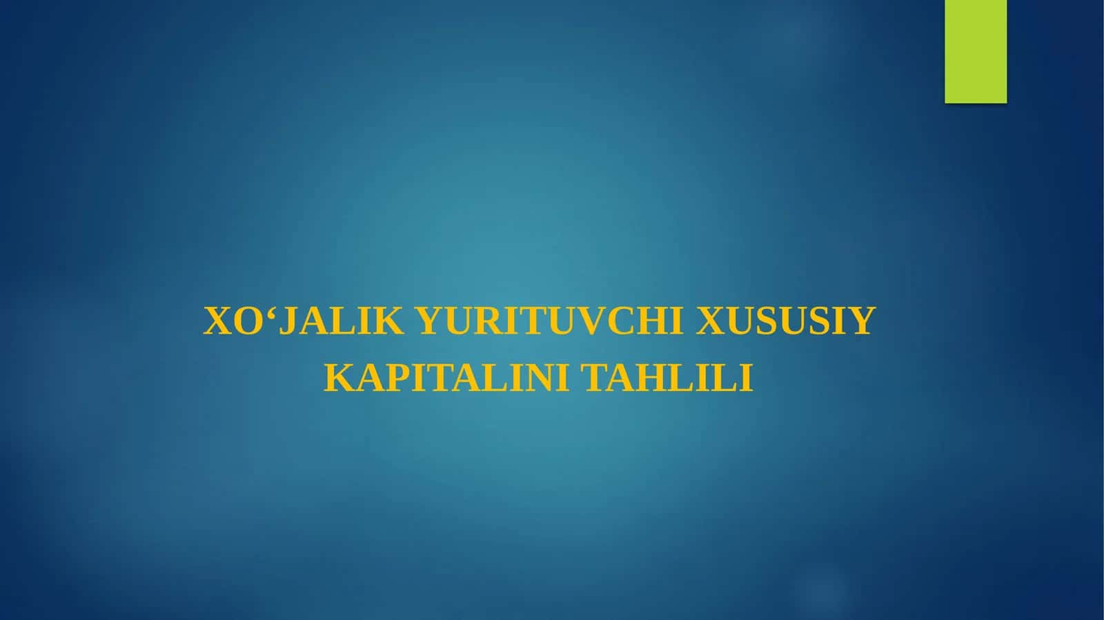 XO‘JALIK YURITUVCHI XUSUSIY KAPITALINI TAHLILI