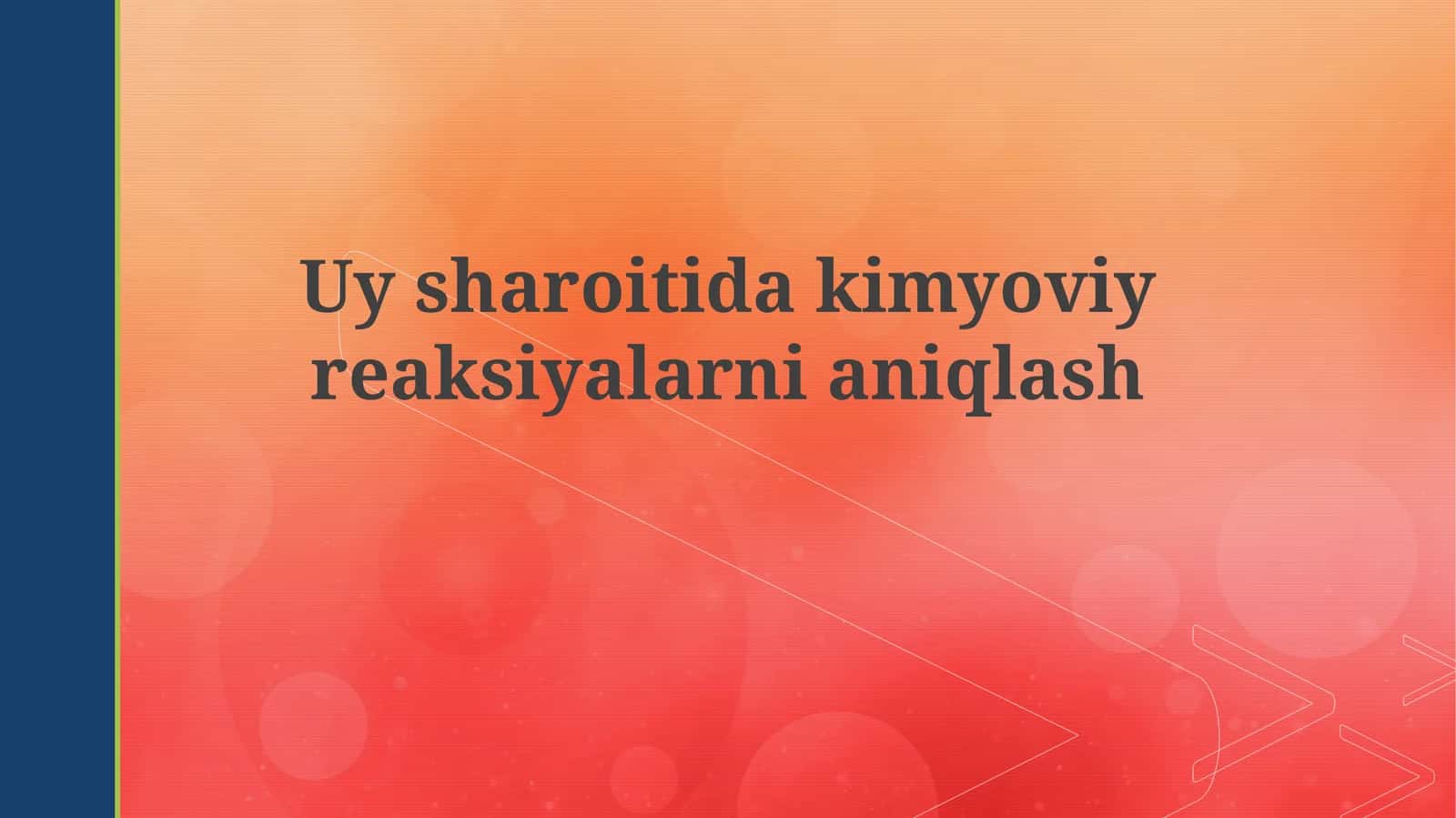 Uy sharoitidagi kimyoviy reaksiyalarni aniqlash