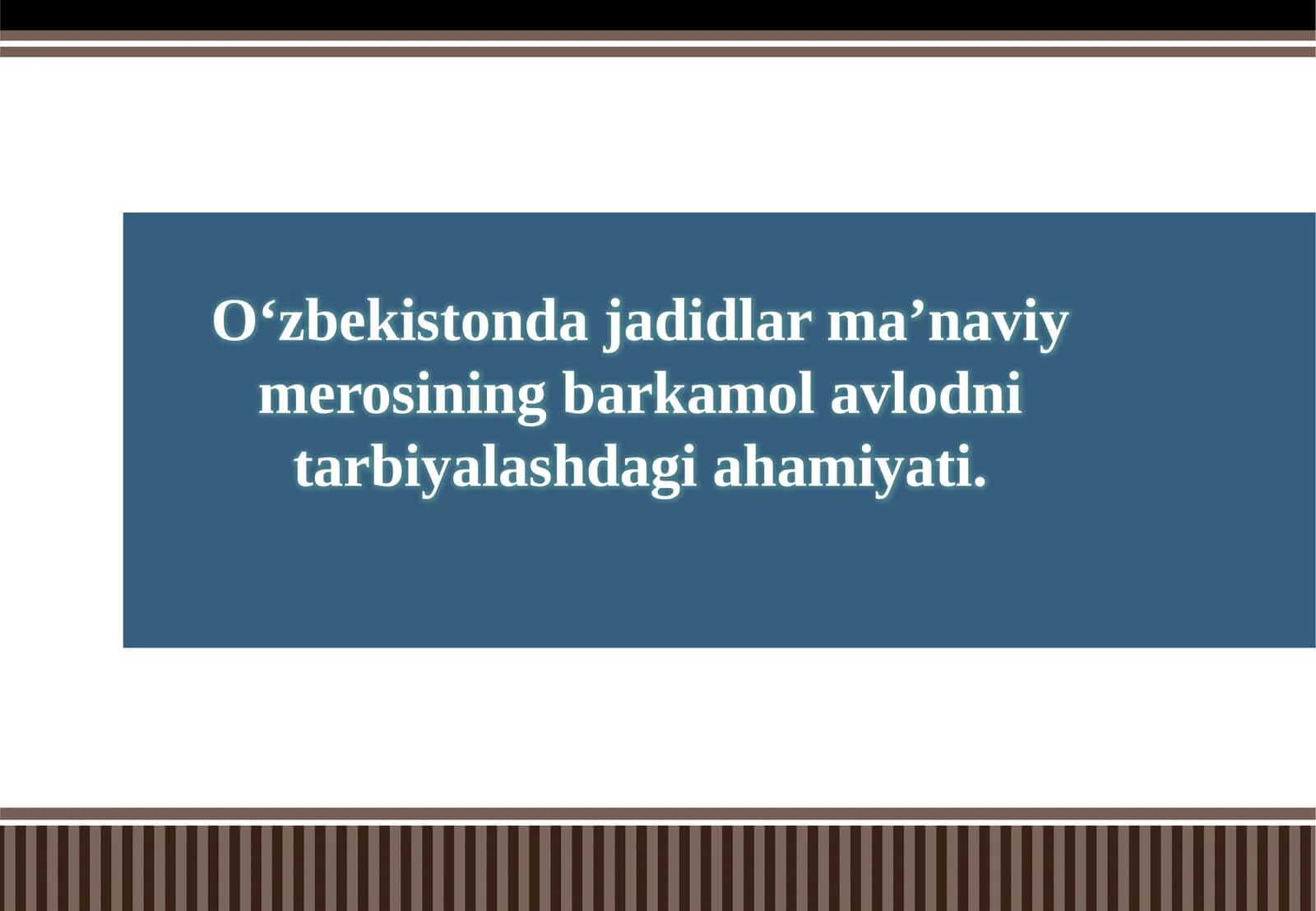 Jadidlar ma'naviy merosining barkamolavlodni tarbiyalashdagi ahmiyati