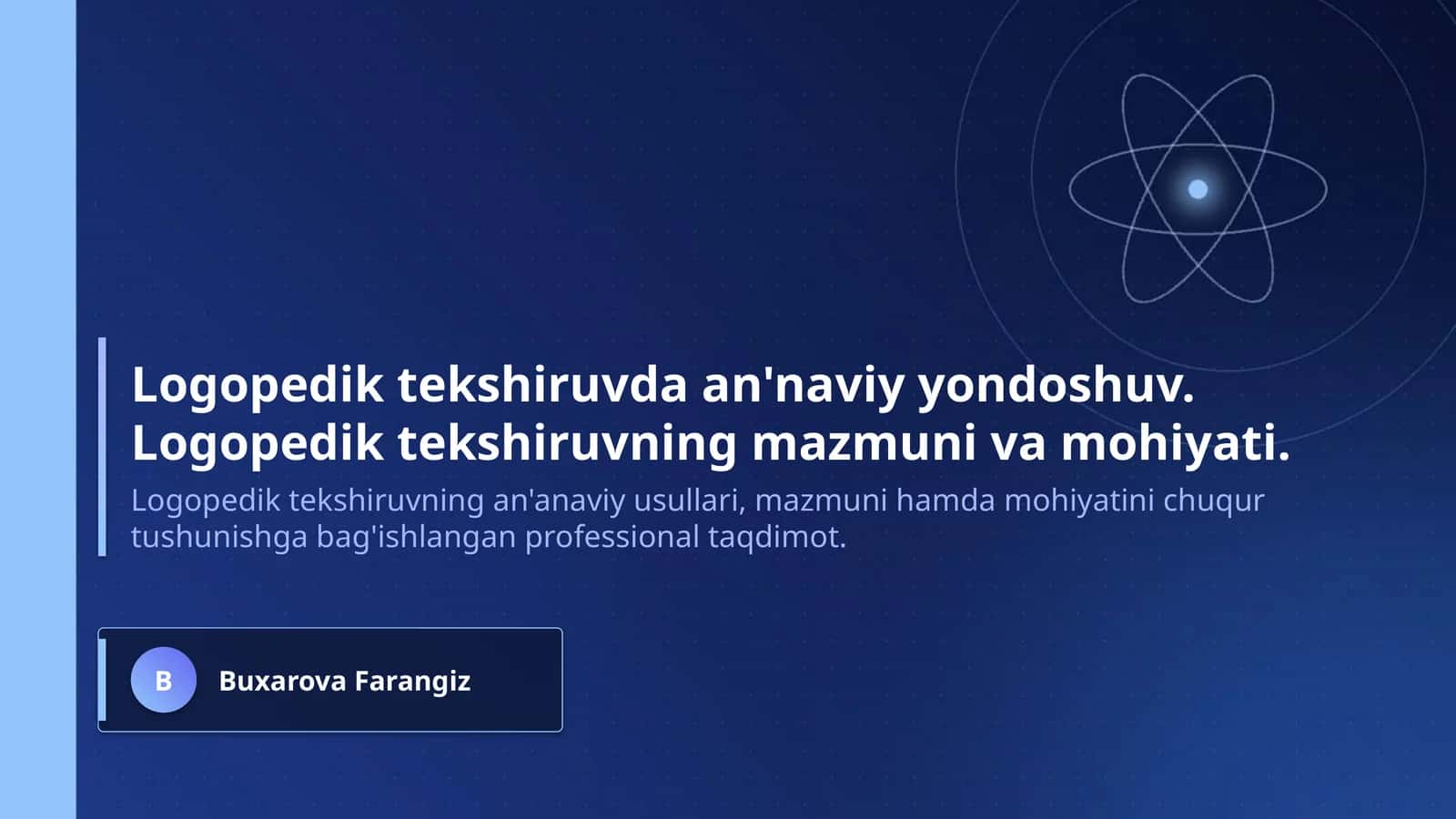 Logopedik tekshiruvda an'naviy yondoshuv. Logopedik tekshiruvning mazmuni va mohiyati.