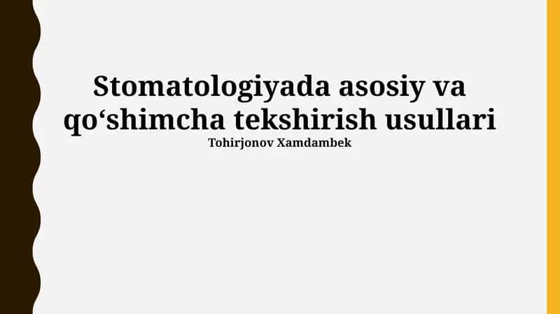 Stomatologiyada asosiy va qoʻshimcha tekshirish usullari