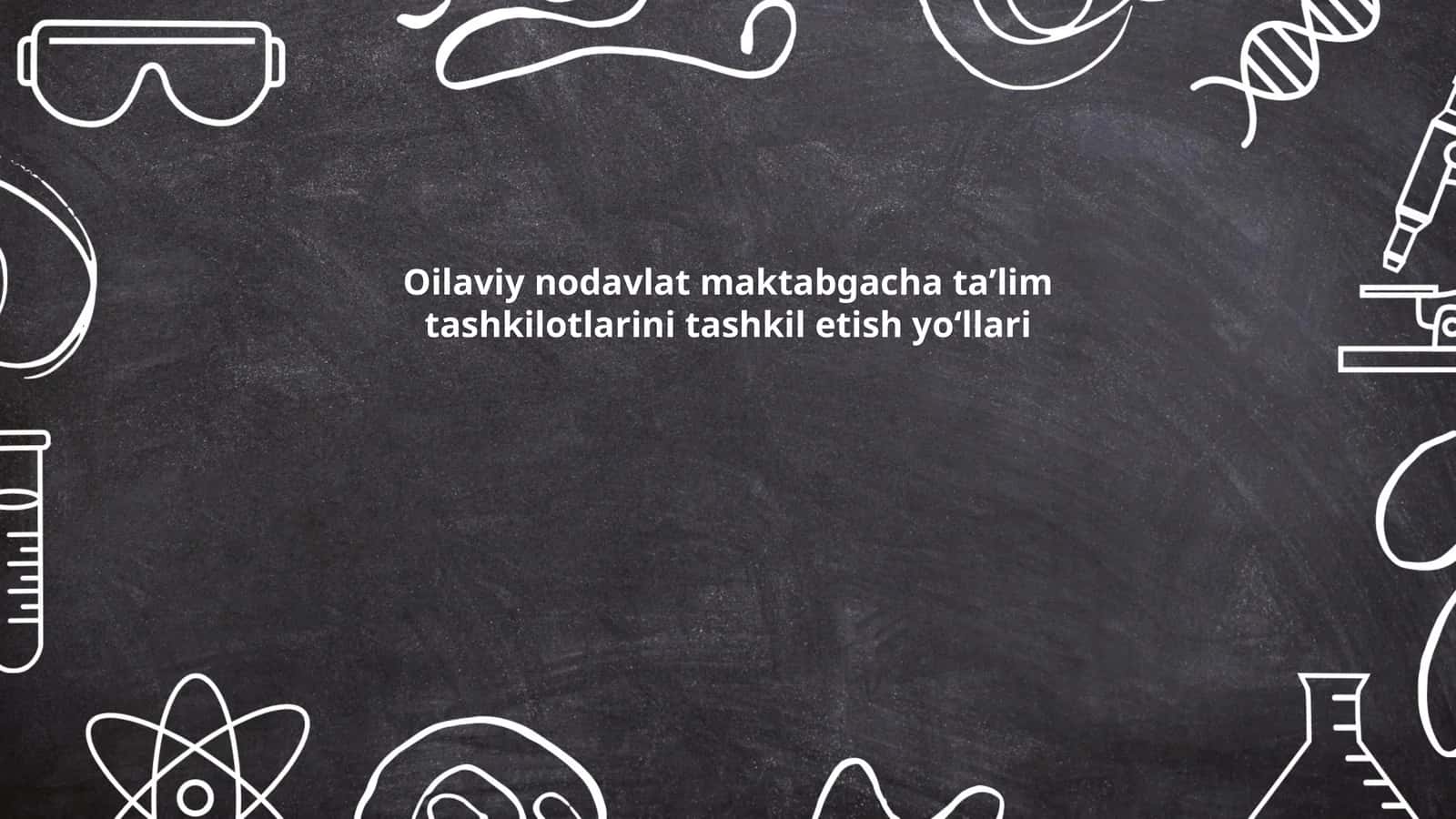 Oilaviy nodavlat maktabgacha ta’lim tashkilotlarini tashkil etish yoʻllari