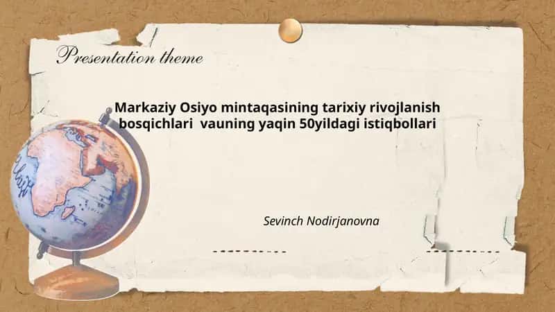 Markaziy Osiyo mintaqasining tarixiy rivojlanish bosqichlari vauning yaqin 50 yildagi istiqbollari
