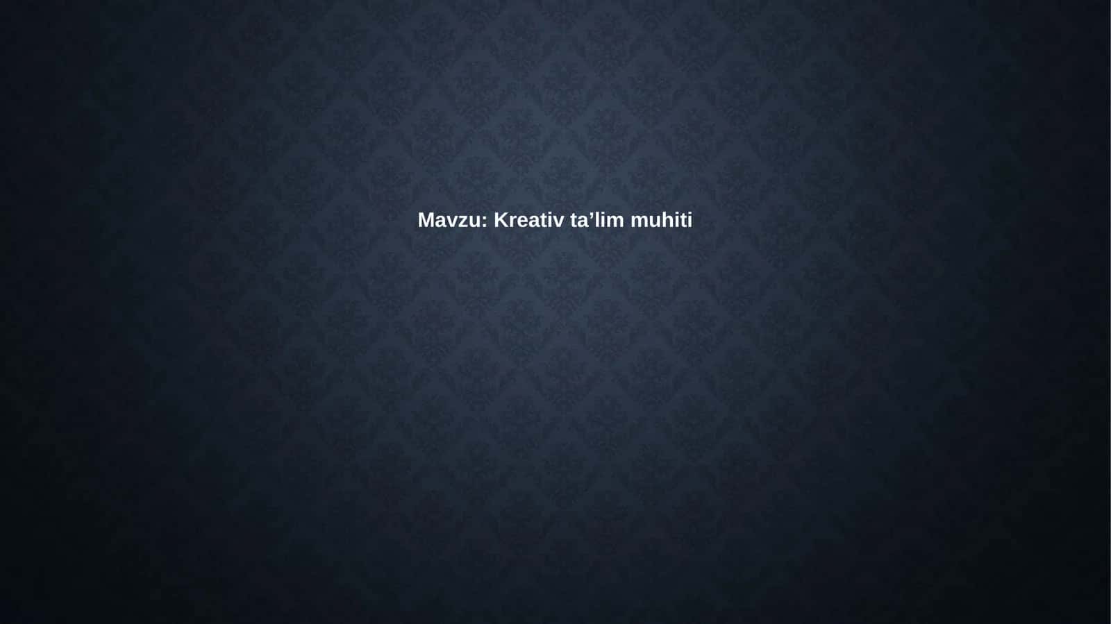 Kreativ ta'lim muhitini amalga oshirish