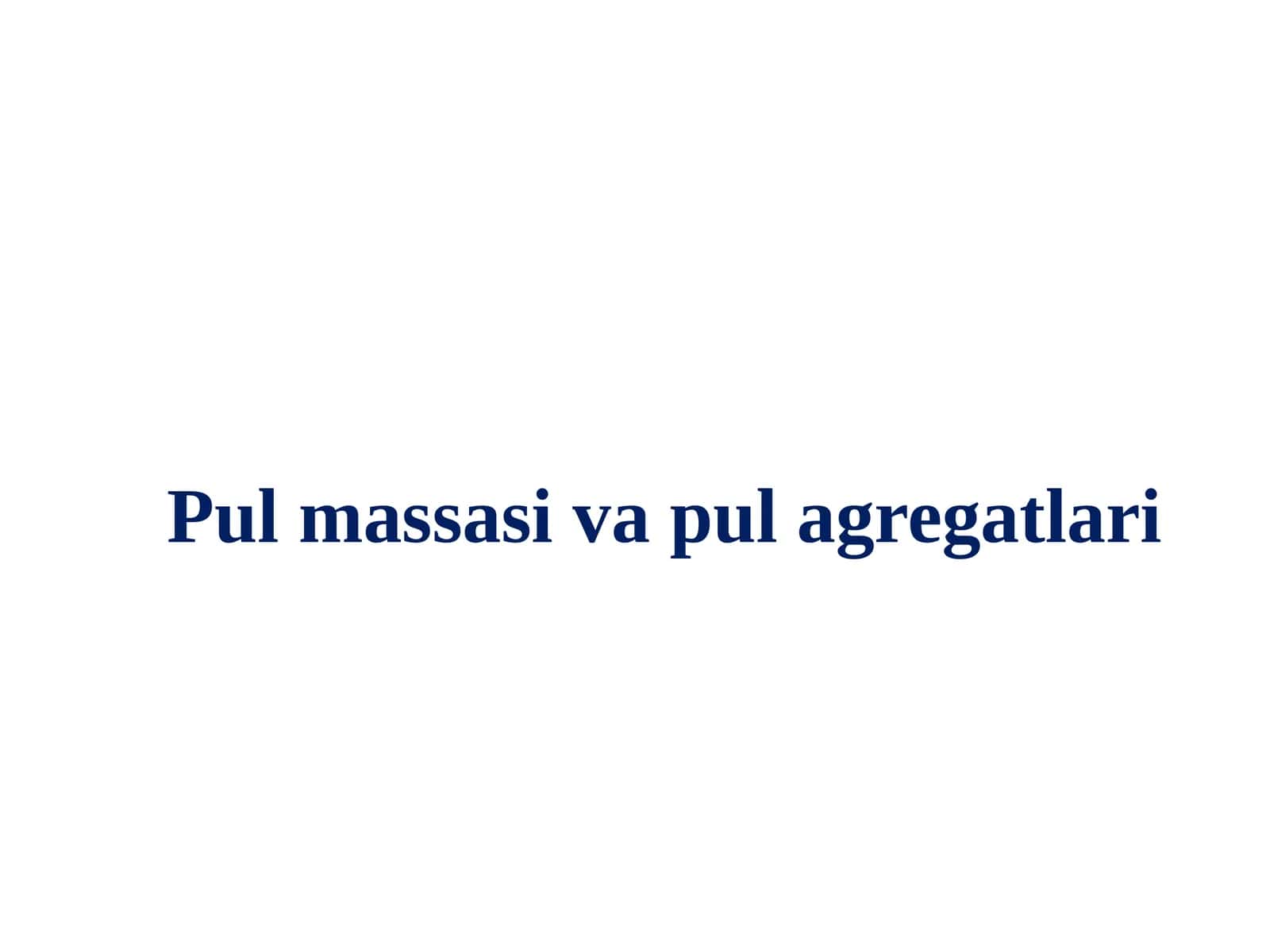 Pul massasi va pul agregatlari