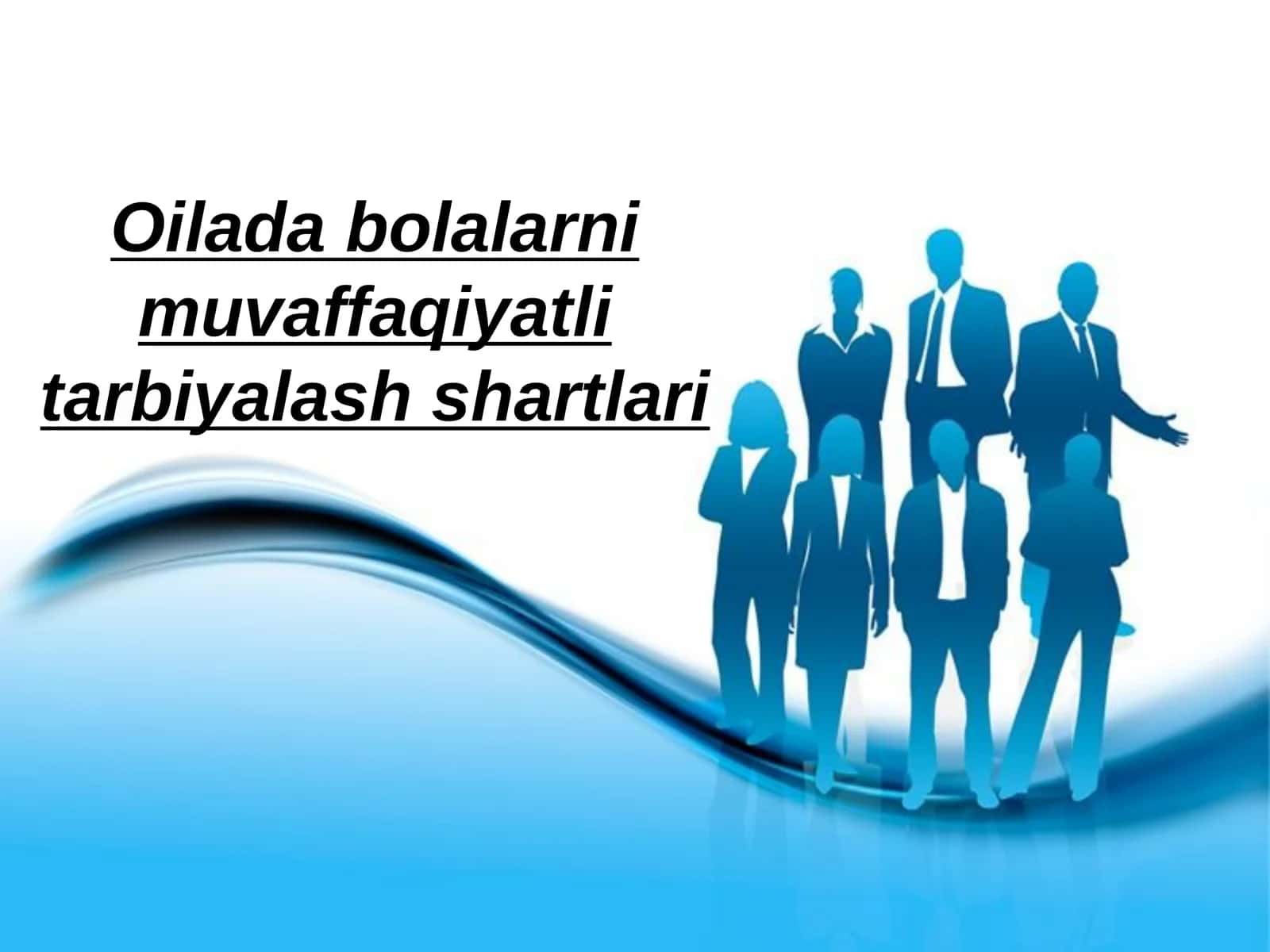 Oilada bolalarni muvaffaqiyatli tarbiyalash shartlari