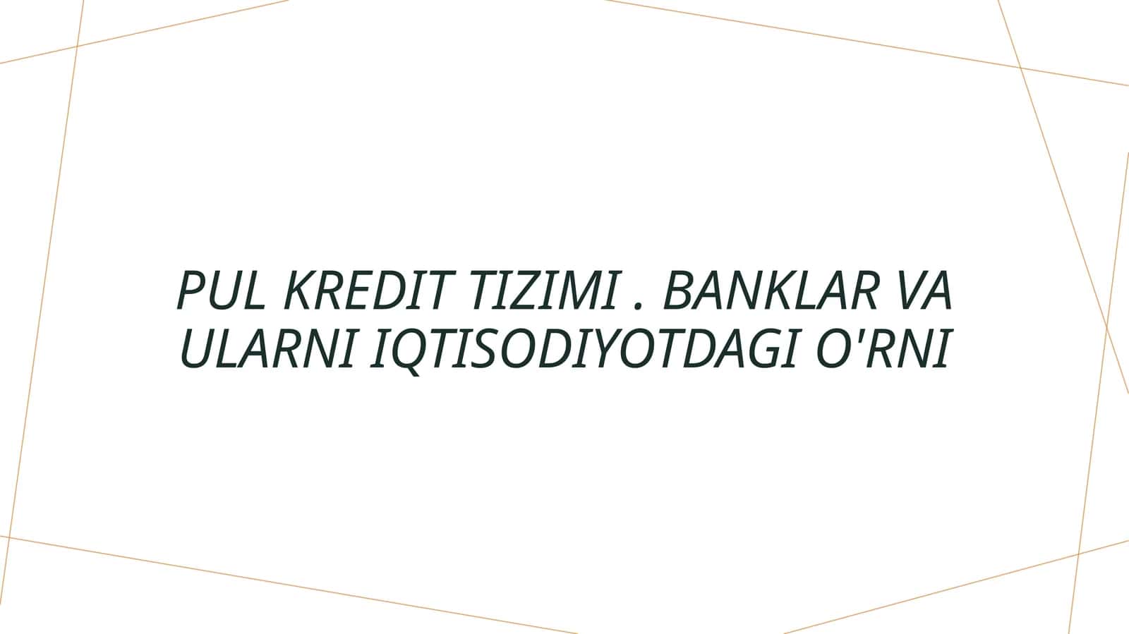 Pul kredit tizimi. Banklar va ularni iqtisodiyotdagi o'rni