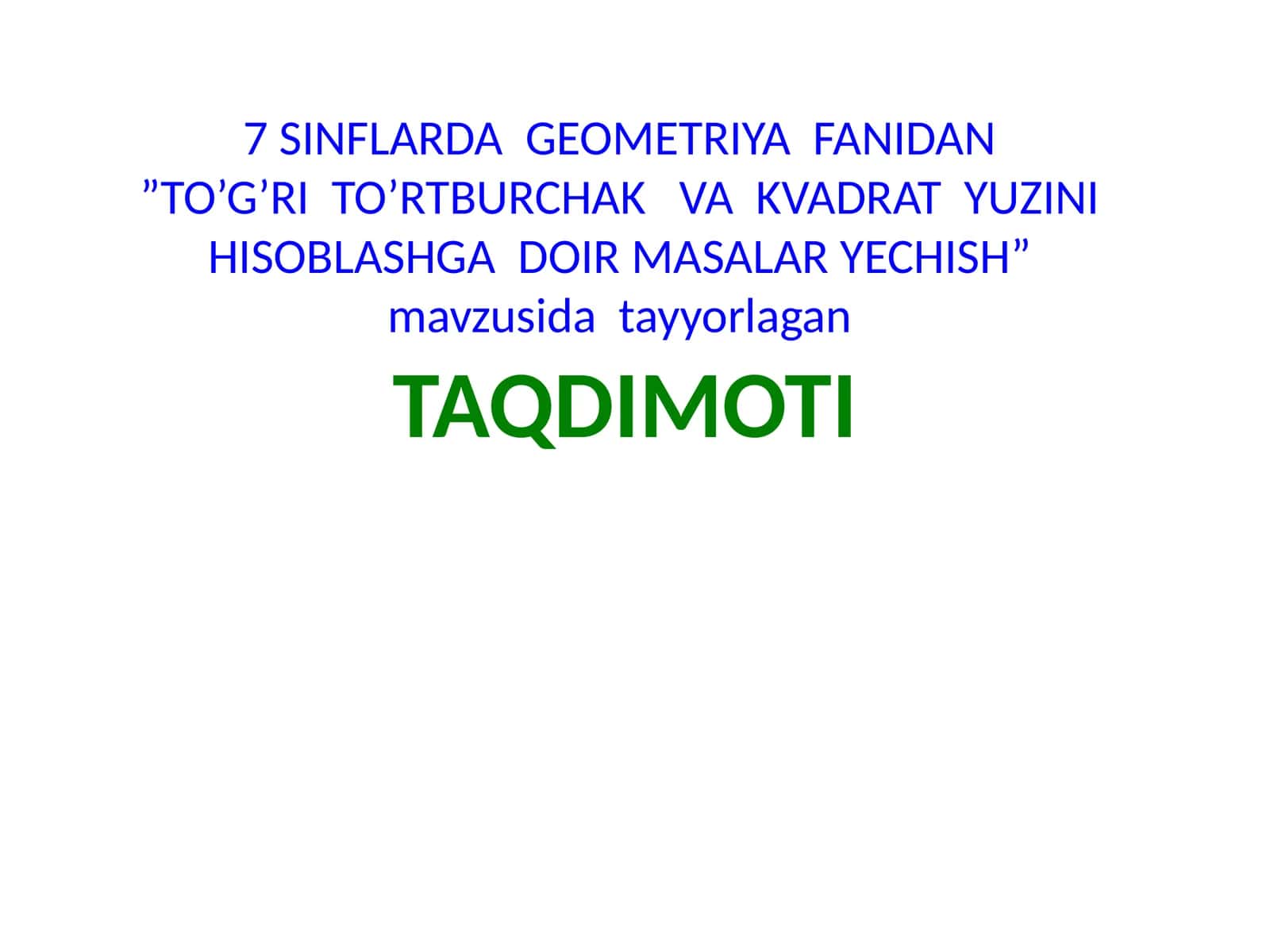 TO’G’RI TO’RTBURCHAK VA KVADRAT YUZINI HISOBLASHGA DOIR MASALAR YECHISH