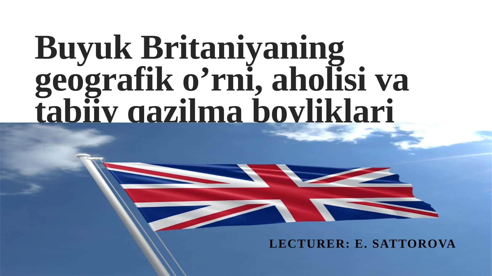 Buyuk Britaniyaning geografik o'rni va tabiiy qazilma boyliklari