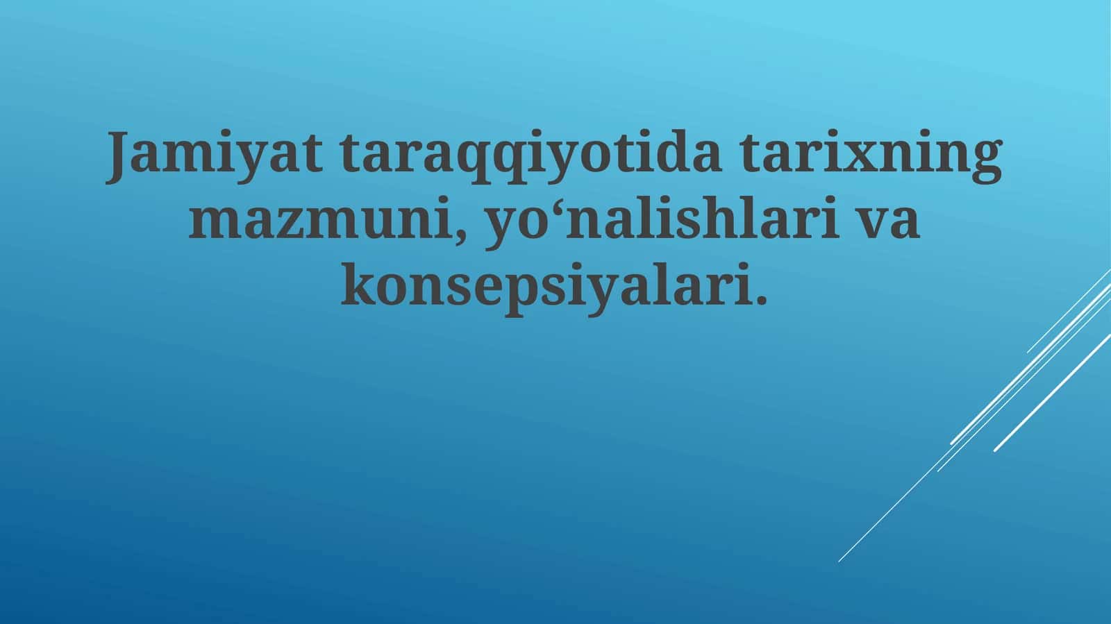 Jamiyattaraqqiyotidatarixningmazmuni,yo‘nalishlarivakonsepsiyalari