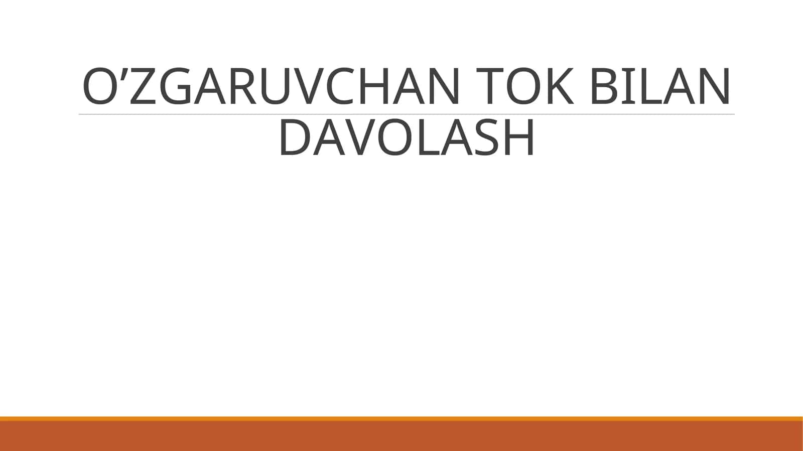 O’ZGARUVCHAN TOK BILAN DAVOLASH