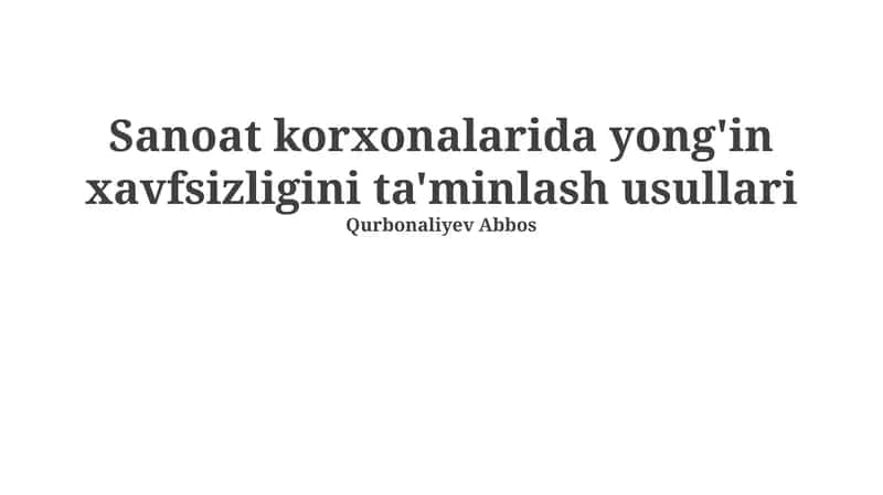 Sanoat korxonalarida yong'in xavfsizligini ta'minlash usullari