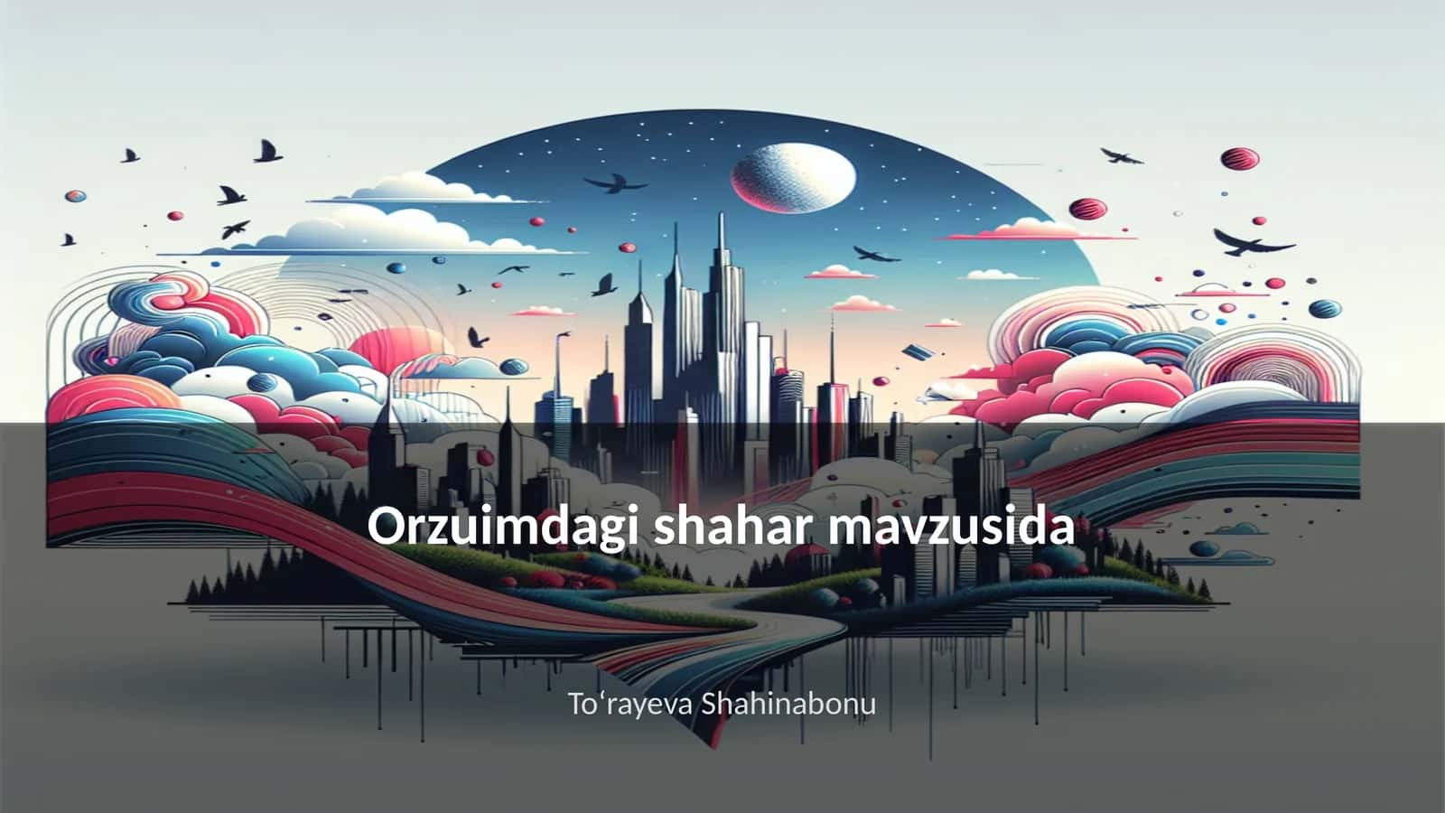 Orzuimdagi shahar mavzusida