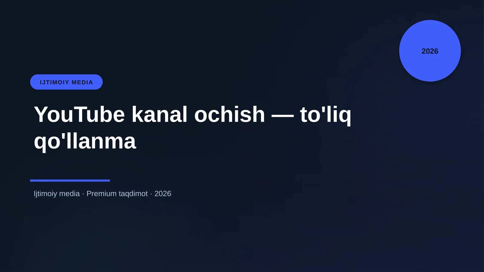 YouTube kanal ochish — to'liq qo'llanma