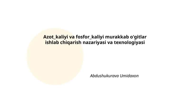 Azot_kaliyi va fosfor_kaliyi murakkab o'gitlar ishlab chiqarish nazariyasi va texnologiyasi