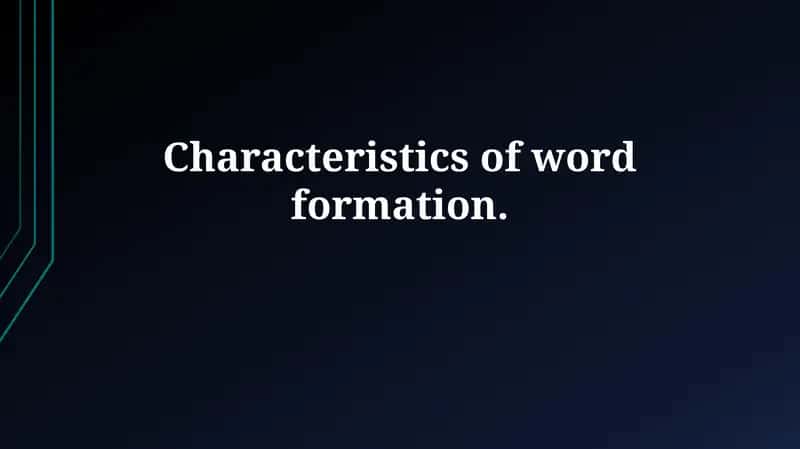 Characteristics of word formation