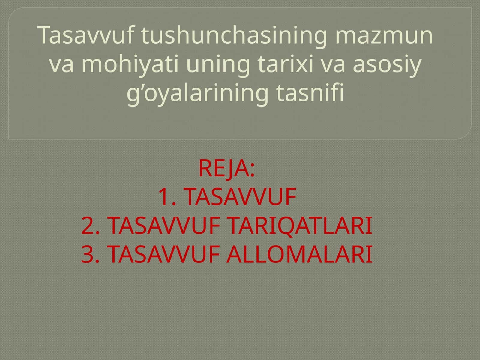 Tasavvuf tushunchasining mazmun va mohiyati uning tarixi va asosiy g’oyalarining tasnifi