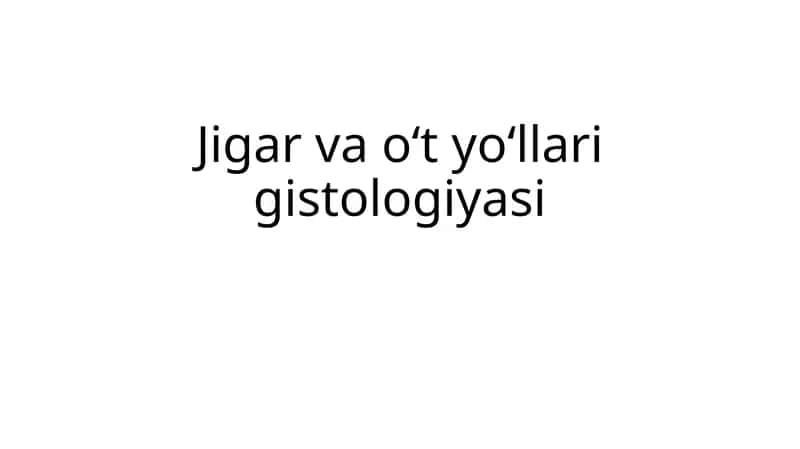 Jigar va oʻt yoʻllari gistologiyasi