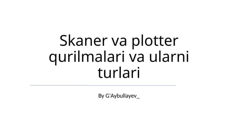 Skaner va plotter qurilmalari va ularni turlari