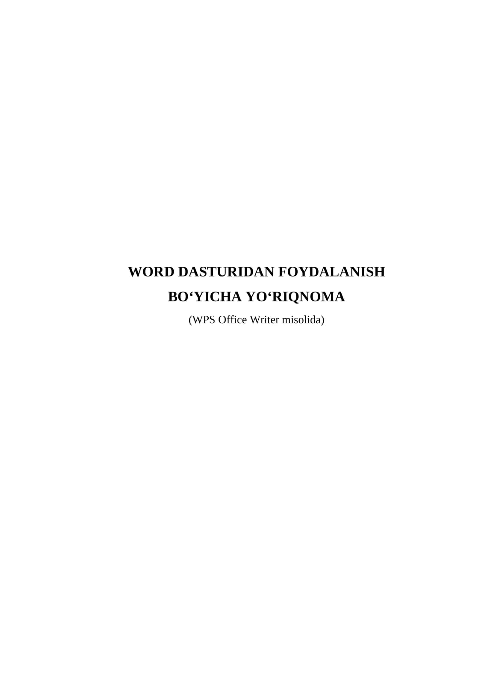 WORD DASTURIDAN FOYDALANISH BO‘YICHA YO‘RIQNOMA WORD DASTURIDAN FO‘YDALANISH BO‘YICHA YO‘RIQNOMA (WPS Office Writer misolida)