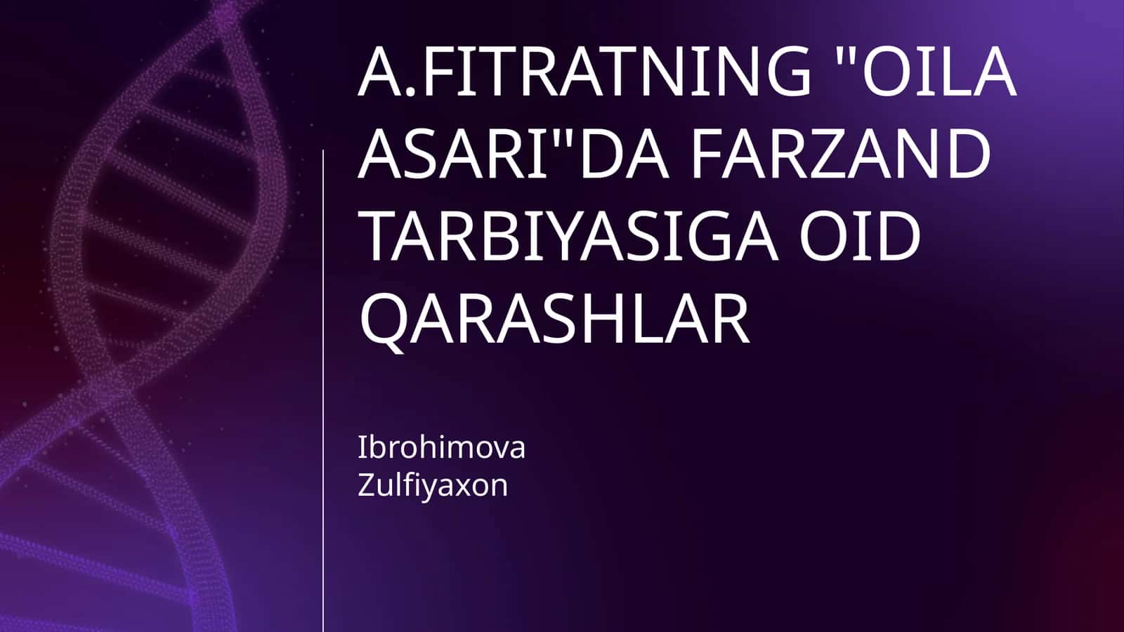 A.FITRATNING "OILA ASARI"DA FARZAND TARBIYASIGA OID QARASHLAR