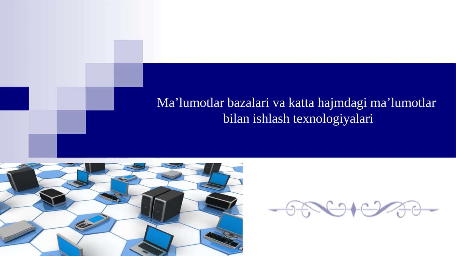 Ma’lumotlar bazalari va katta hajmdagi ma’lumotlar  bilan ishlash texnologiyalari