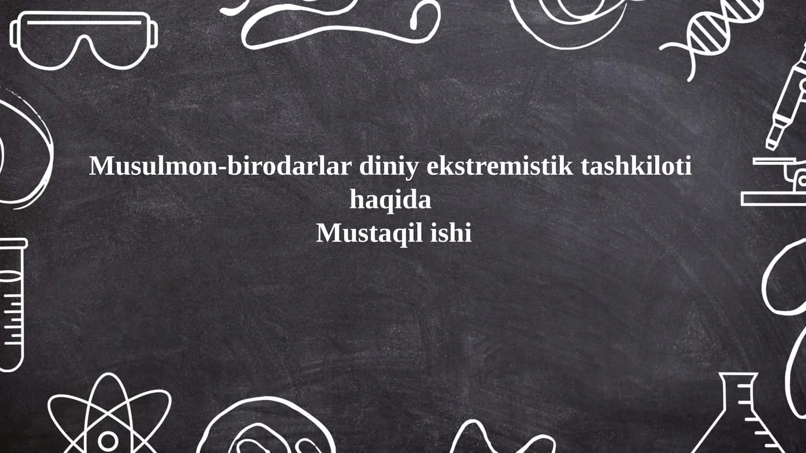 Musulmon-birodarlar diniy ekstremistik tashkiloti  haqida