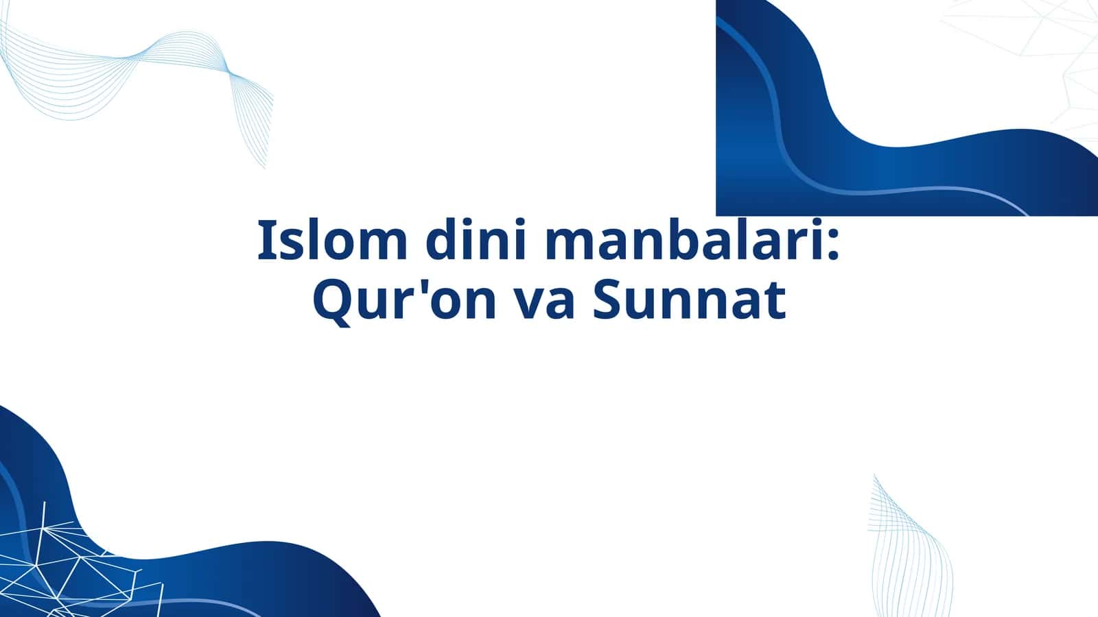 Islom dini manbalari: Qur'on va Sunnat