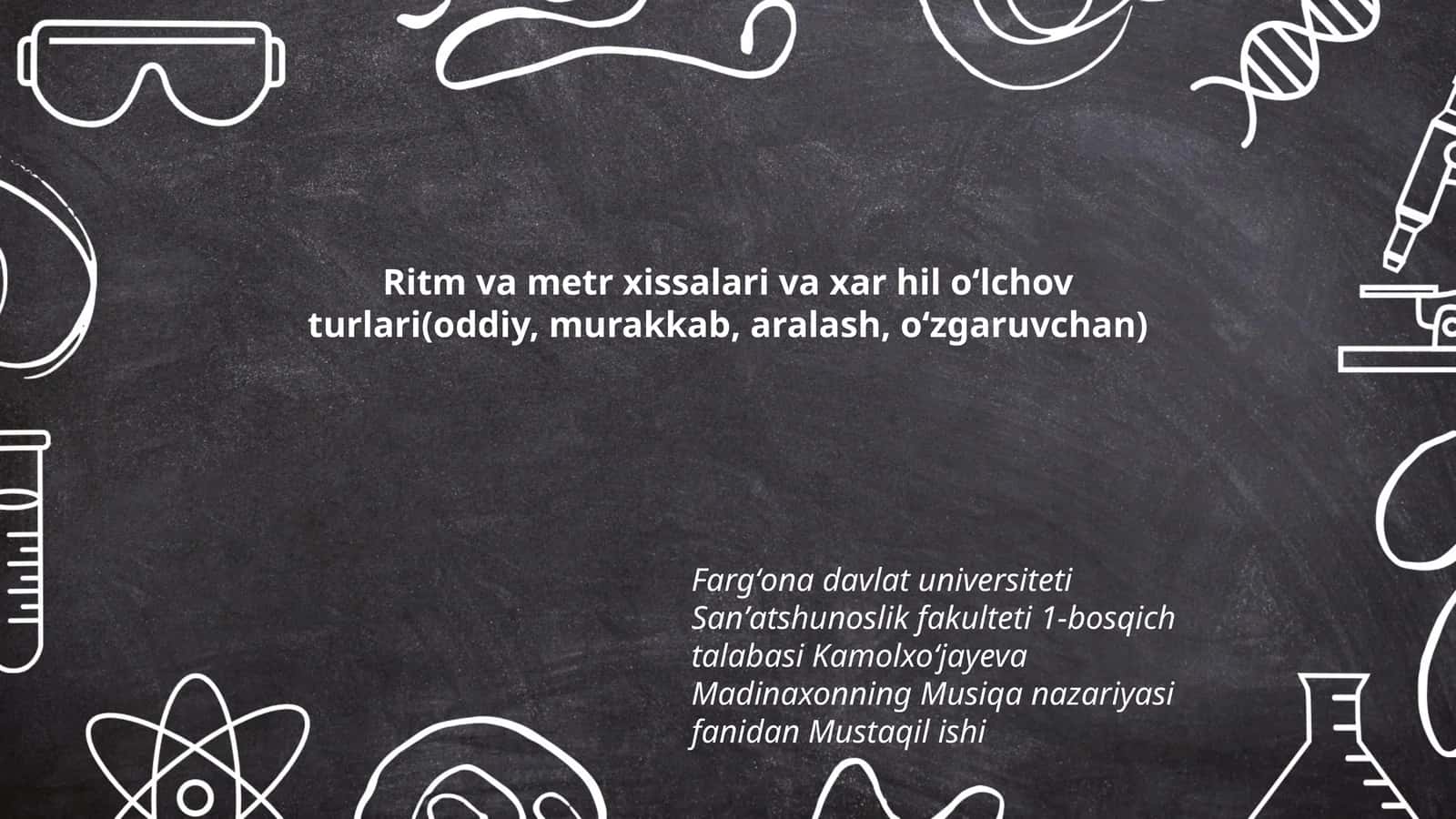 Ritm va metr xissalari va xar hil oʻlchov turlari(oddiy, murakkab, aralash, oʻzgaruvchan)