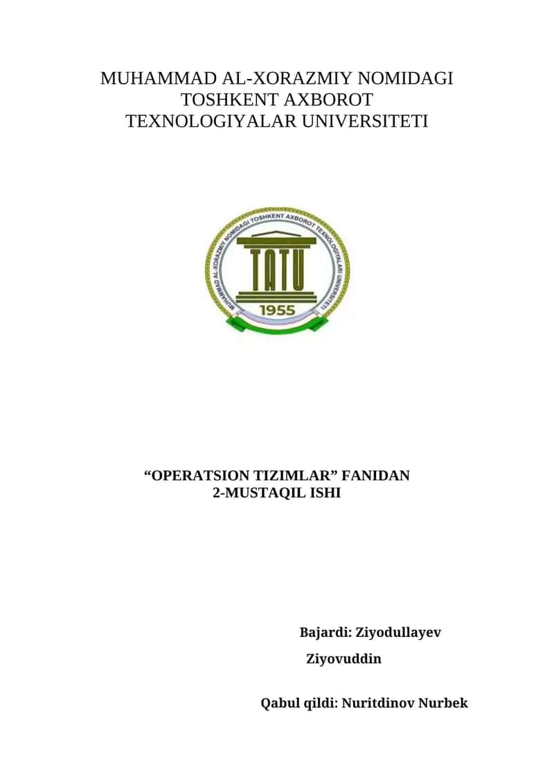 MUHAMMAD AL-XORAZMIY NOMIDAGI TOSHKENT AXBOROT TEXNOLOGIYALAR UNIVERSITETI “OPERATSION TIZIMLAR” FANIDAN 2-MUSTAQIL ISHI