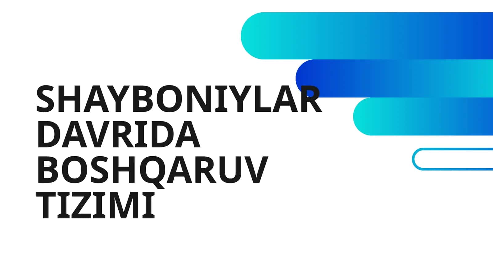 SHAYBONIYLAR DAVRIDA BOSHQARUV TIZIMI