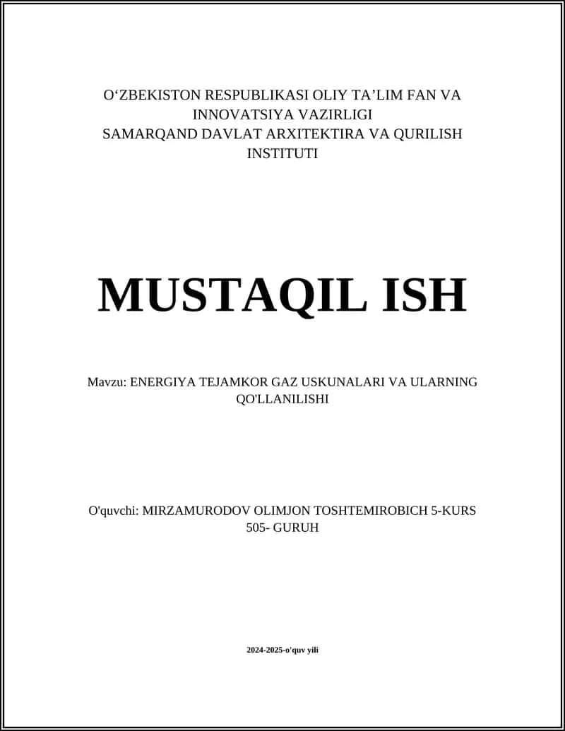 MUSTAQIL ISH Mavzu: ENERGIYA TEJAMKOR GAZ USKUNALARI VA ULARNING QO'LLANILISHI