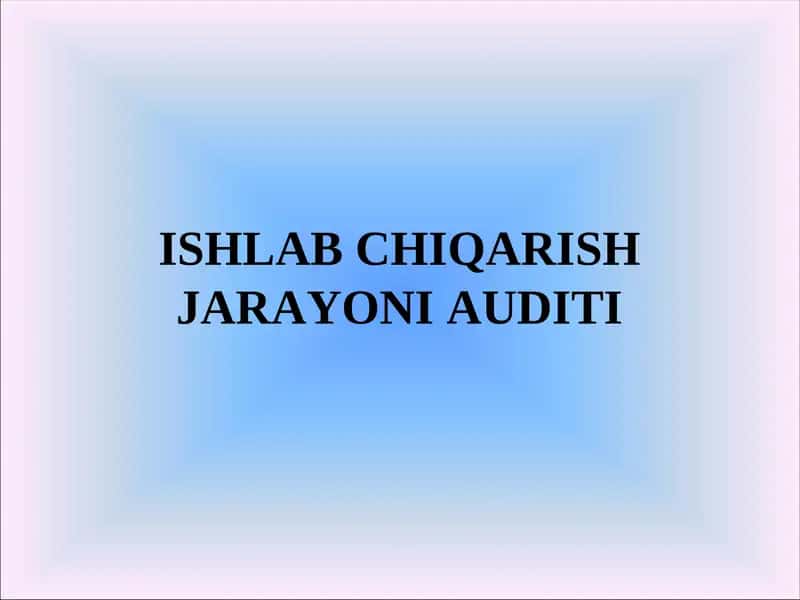 ISHLAB CHIQARISH JARAYONI AUDITI