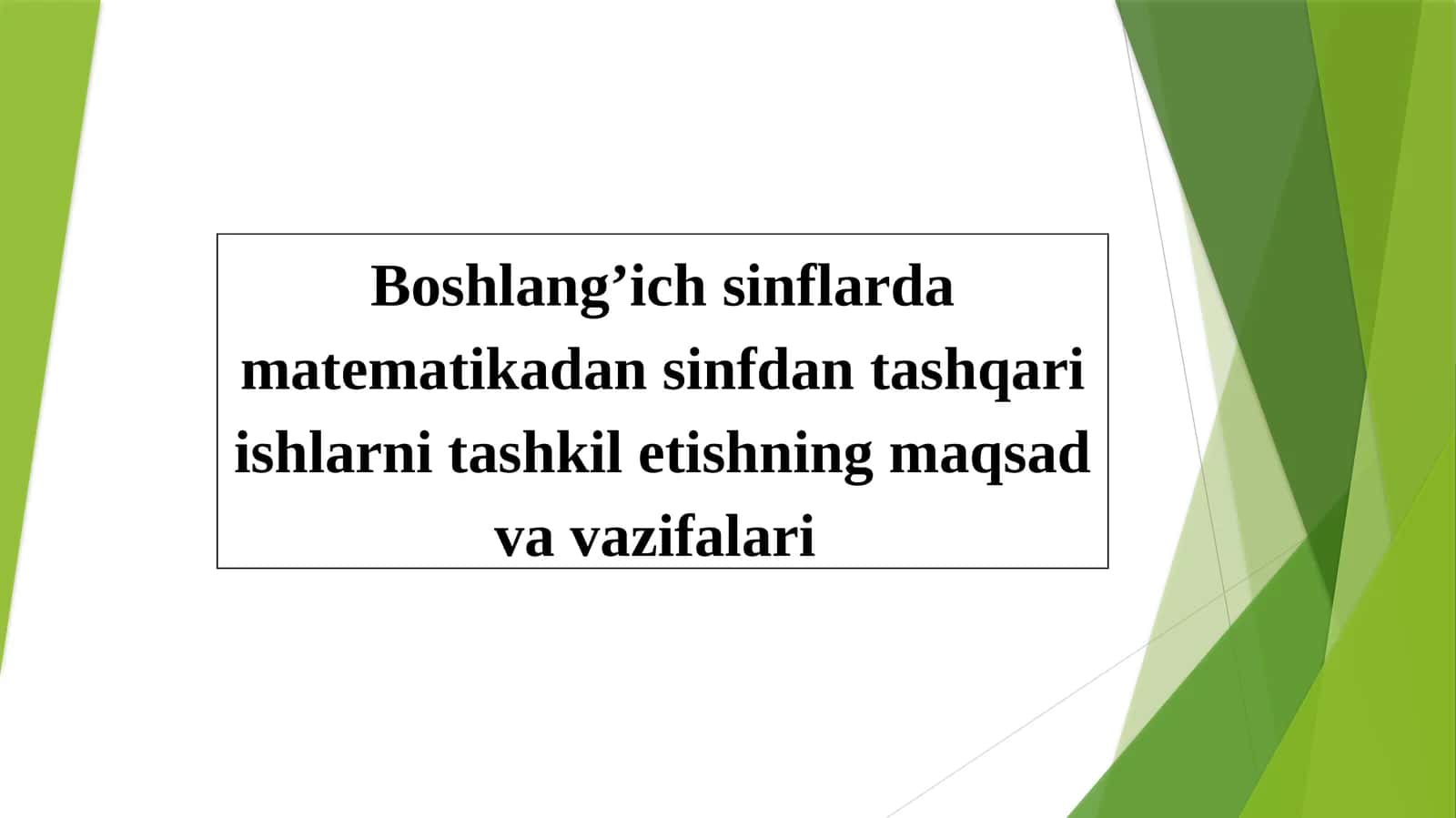 Boshlang’ich sinflarda matematikadan sinfdan tashqari ishlarni tashkil etishning maqsad va vazifalari